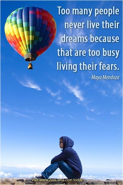stop living your fear and start living your dream